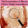 Examination of Bloody Friction Ridge Impressions (07/25/2024)