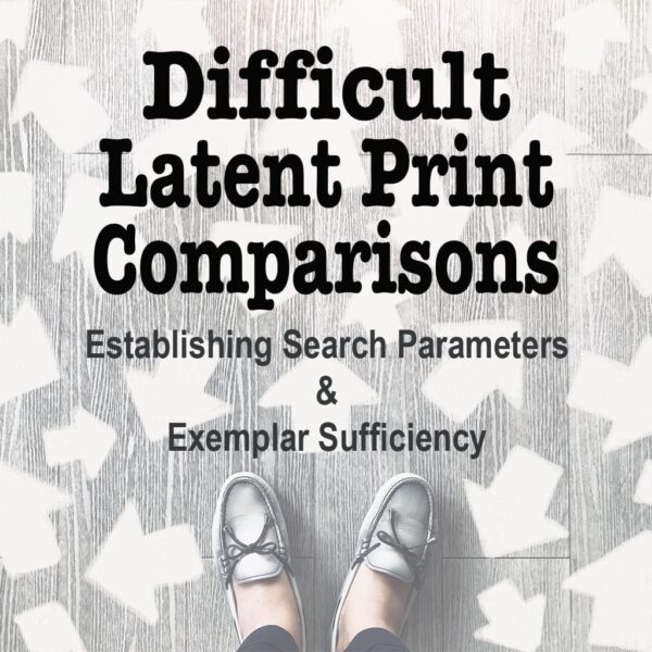Difficult Latent Print Comparisons (Jan. 12 - 16, 2026)